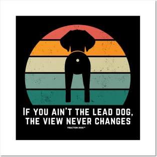 If you ain't the lead dog, the view never changes Posters and Art